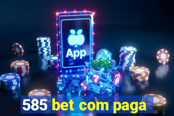 585 bet com paga